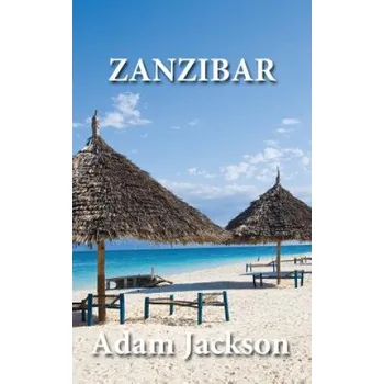 Cizojazyčná kniha Zanzibar: Travel Guide (Adam Jackson)(Brožovaná)