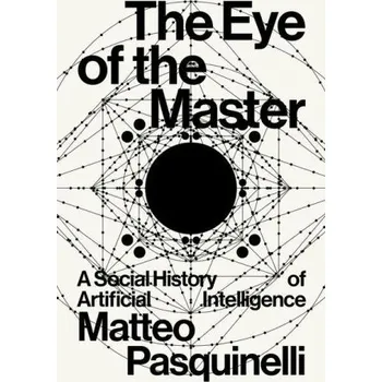 Cizí jazyk The Eye of the Master: A Social History of Artificial Intelligence (Brožovaná)