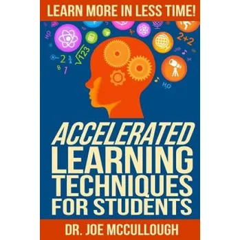 Učebnice Accelerated Learning Techniques for Students: Learn More in Less Time (Joe McCullough)(Brožovaná)