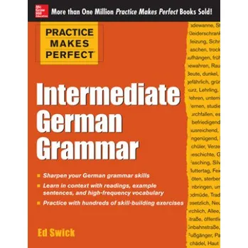 Učebnice Practice Makes Perfect: Intermediate German Grammar (Ed Swick)(Brožovaná)
