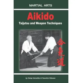 Cizojazyčná kniha Aikido - Taijutsu and Weapon Techniques (Yasuhiro Odzawa,Elena Novitskaja,Igor Dudukchan)(Brožovaná)
