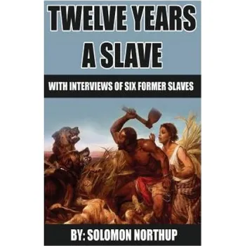 Cizí jazyk 12 Years A Slave: includes interviews of former slaves and illustrations (MR Solomon Northup,MR Earl Edwards)(Brožovaná)