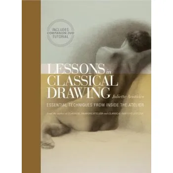 Umění Lessons in Classical Drawing (Juliette Aristides)(Pevná)