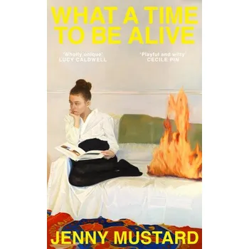 What A Time To Be Alive (Jenny Mustard)(Pevná)