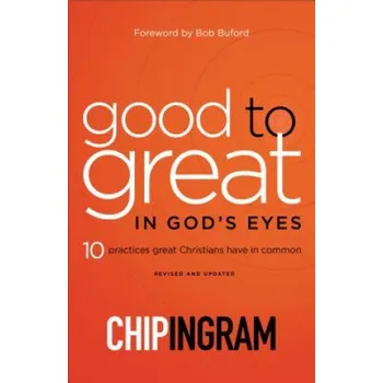 Cizojazyčná kniha Good to Great in God`s Eyes - 10 Practices Great Christians Have in Common (Chip Ingram,Bob Buford)(Brožovaná)