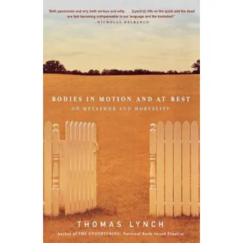 Cizojazyčná kniha Bodies in Motion and at Rest (Thomas Lynch)(Brožovaná)