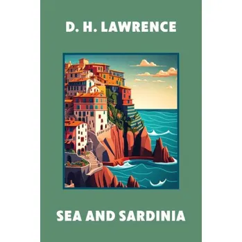 Sea and Sardinia (Warbler Classics Annotated Edition) (D. H. Lawrence)(Brožovaná)