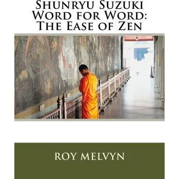Kniha Shunryu Suzuki Word for Word: The Ease of Zen (Roy Melvyn)(Brožovaná)