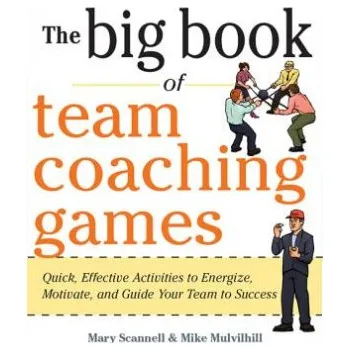 Cizojazyčná kniha Big Book of Team Coaching Games: Quick, Effective Activities to Energize, Motivate, and Guide Your Team to Success (Mary Scannell)(Brožovaná)