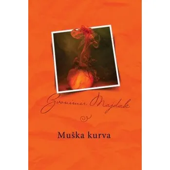 Muska Kurva: Serbian Edition (Zvonimir Majdak)(Brožovaná)