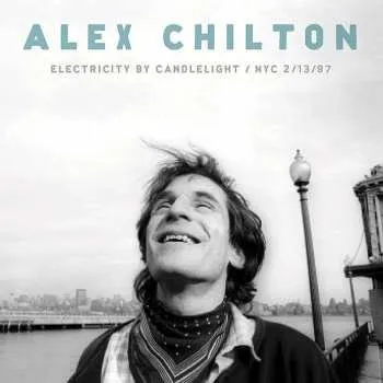 Zahraniční hudba CD Alex Chilton: Electricity By Candlelight NYC 2/13/97 2019