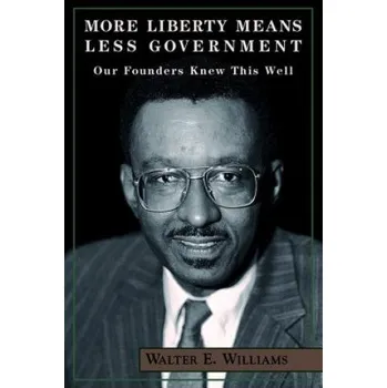 Cizojazyčná kniha More Liberty Means Less Government (Walter E. Williams)(Brožovaná)