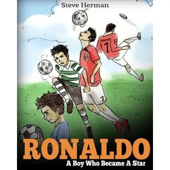 Kniha Ronaldo: A Boy Who Became A Star. Inspiring children book about Cristiano Ronaldo - one of the best soccer players in history. (Steve Herman)(Brožovaná)
