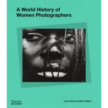 Cizojazyčná kniha World History of Women Photographers (Pevná)
