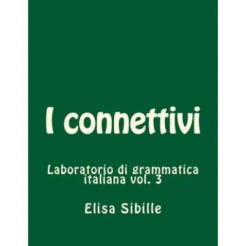 Cizí jazyk Laboratorio di grammatica italiana: i connettivi (Elisa Sibille)(Brožovaná)