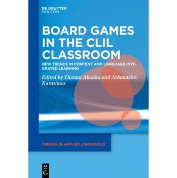 Cizojazyčná kniha Board Games in the CLIL Classroom (Thomai Alexiou,Athanasios Karasimos)(Pevná)