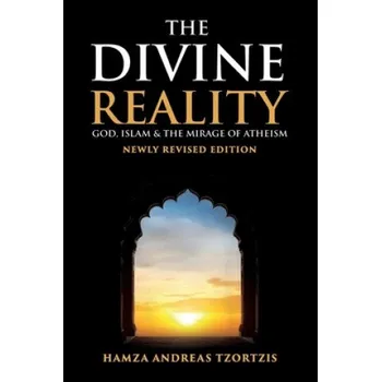 Cizojazyčná kniha The Divine Reality: God, Islam and The Mirage of Atheism (Newly Revised Edition) (Brožovaná)