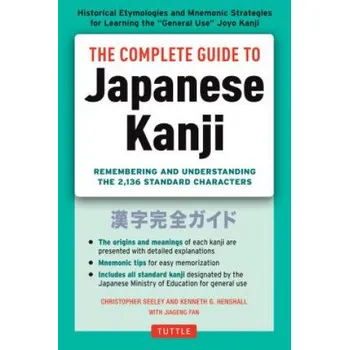 Cizojazyčná kniha Complete Guide to Japanese Kanji (Christopher Seely,Kenneth G. Henshall,Jiageng Fan)(Brožovaná)
