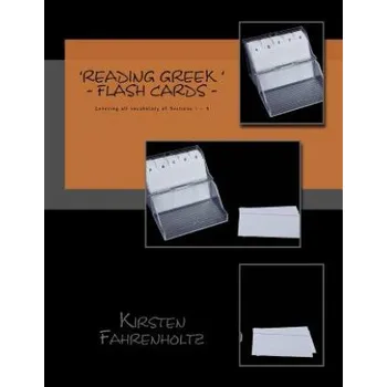 Učebnice Flashcards for the 'Reading Greek' series: Covering the vocabulary of sections 1- 9 (Kirsten Fahrenholtz)(Brožovaná)