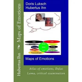 Cizojazyčná kniha Maps of Emotions: Atlas of emotions, Dalai Lama, critical examination (MR Hubertus Ihn,Doris Luksch)(Brožovaná)