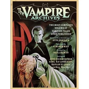 The Vampire Archives: The Most Complete Volume of Vampire Tales Ever Published (Neil Gaiman,Kim Newman,Otto Penzler)(Brožovaná)