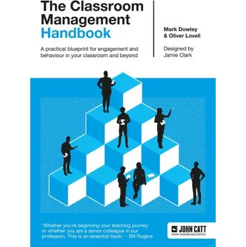Classroom Management Handbook: A practical blueprint for engagement and behaviour in your classroom and beyond (Oliver Lovell,Dr. Mark Dowley)(Brožovaná)