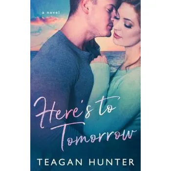 Cizí jazyk Here's to Tomorrow (Teagan Hunter)(Brožovaná)