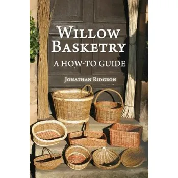 Učebnice Willow Basketry: A How-To Guide (Jonathan Ridgeon)(Brožovaná)