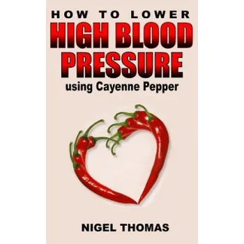 Cizojazyčná kniha How to Lower High Blood Pressure using Cayenne Pepper (MR Nigel Thomas)(Brožovaná)