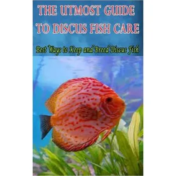 Kniha The Utmost Guide to Discus Fish Care: Best Ways to Keep and Breed Discus Fish (MR Joatham Mwijage)(Brožovaná)