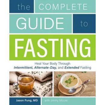 Cizojazyčná kniha The Complete Guide To Fasting (Jimmy Moore,Jason Fung)(Brožovaná)