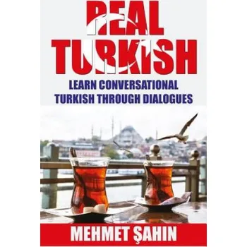 Cizojazyčná kniha Real Turkish: Learn Conversational Turkish Through Dialogues (Mehmet Sahin)(Brožovaná)