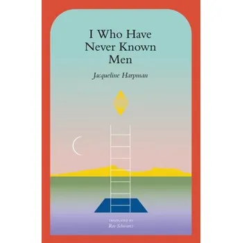 Český jazyk I Who Have Never Known Men (Jacqueline Harpman.)(Brožovaná)