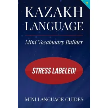 Kniha Kazakh Language Mini Vocabulary Builder: Stress Labeled! (Mini Language Guides)(Brožovaná)