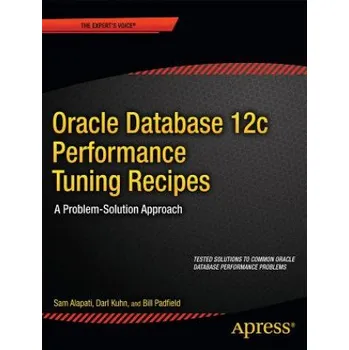 Cizojazyčná kniha Oracle Database 12c Performance Tuning Recipes (Sam R. Alapati,Darl Kuhn,Bill Padfield)(Brožovaná)