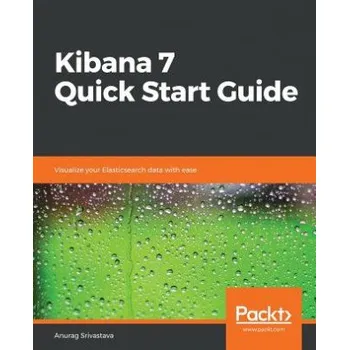 Cizojazyčná kniha Kibana 7 Quick Start Guide (Anurag Srivastava)(Brožovaná)