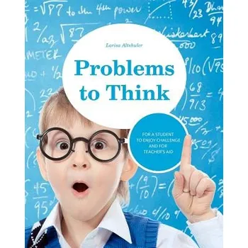 Cizojazyčná kniha Problems to Think: Math problems for gifted children and their teachers (Larisa Altshuler)(Brožovaná)