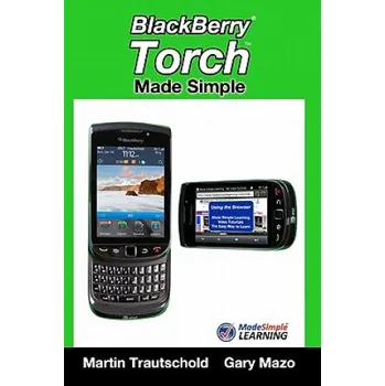 Kniha BlackBerry Torch Made Simple: For the BlackBerry Torch 9800 Series Smartphones (Martin Trautschold,Gary Mazo)(Brožovaná)