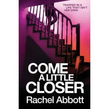 Cizojazyčná kniha Come a Little Closer (Rachel Abbott)(Brožovaná)