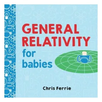 Cizí jazyk General Relativity for Babies (Chris Ferrie)(Leporelo)