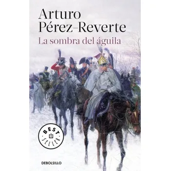 La sombra del águila (ARTURO PEREZ-REVERTE)(Brožovaná)