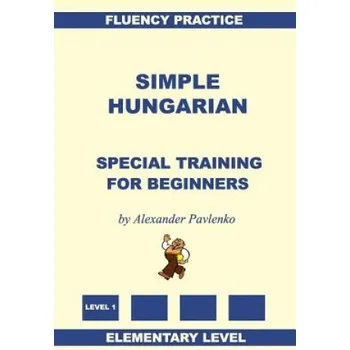 Učebnice Simple Hungarian, Special Training for Beginners (Alexander Pavlenko)(Brožovaná)