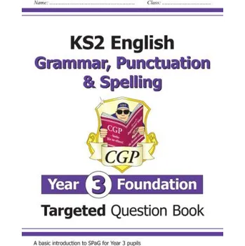 Anglický jazyk New KS2 English Year 3 Foundation Grammar, Punctuation & Spelling Targeted Question Book w/ Answers (CGP Books)(Brožovaná)