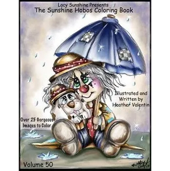 Cizí jazyk Lacy Sunshine Presents The Sunshine Hobos Coloring Book: Whimscial Hobos Pets All Ages Coloring Book Volume 50 (Heather Valentin)(Brožovaná)