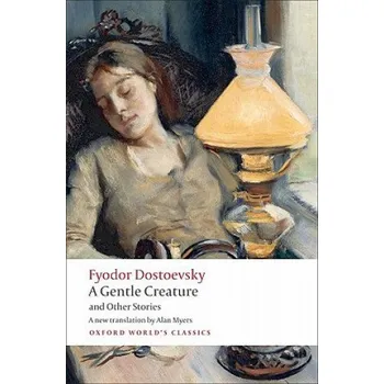 Cizojazyčná kniha Gentle Creature and Other Stories (Dostoevsky Fyodor)(Brožovaná)
