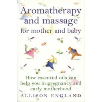 Cizojazyčná kniha Aromatherapy And Massage For Mother And Baby (Allison England)(Brožovaná)
