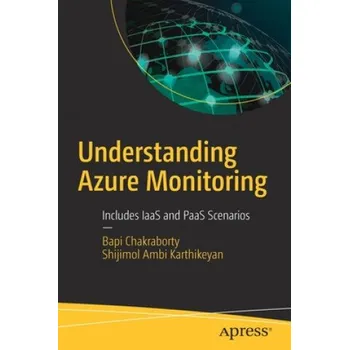Cizojazyčná kniha Understanding Azure Monitoring (Shijimol Ambi Karthikeyan,Bapi Chakraborty)(Brožovaná)