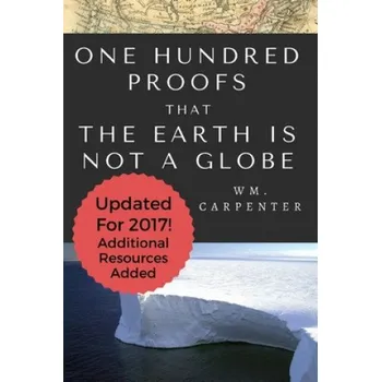 Cizojazyčná kniha 100 Proofs That Earth Is Not A Globe: 2017 Updated Edition (William Wm Carpenter)(Brožovaná)