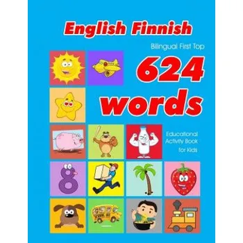 Cizojazyčná kniha English - Finnish Bilingual First Top 624 Words Educational Activity Book for Kids: Easy vocabulary learning flashcards best for infants babies toddle (Penny Owens)(Brožovaná)