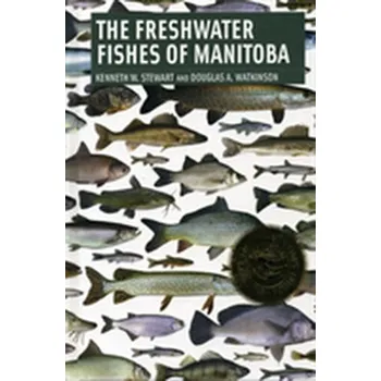 Freshwater Fishes of Manitoba - Stewart, Kenneth J.